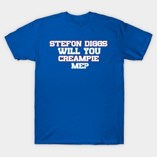 Stefon Diggs Will You Creampie Me T-Shirt